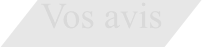 Vos avis